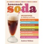 Homemade Soda 200 recipes for making and using