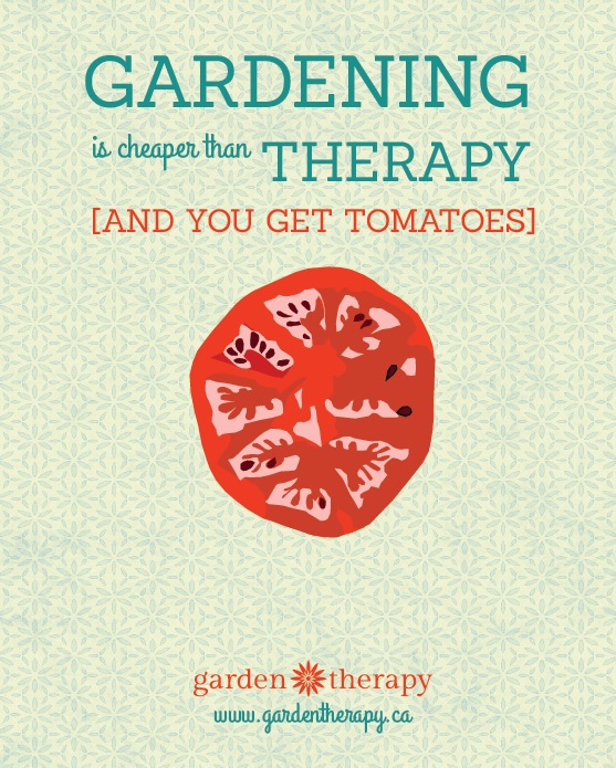 Gardening is Cheaper than Therapy and You Get Tomatoes Free Printable