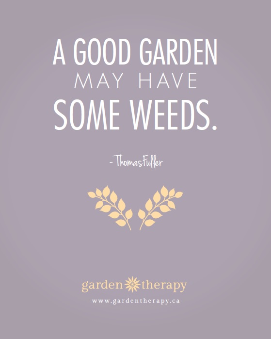 A good garden may have some weeds free printable quote or mobile wallpaper