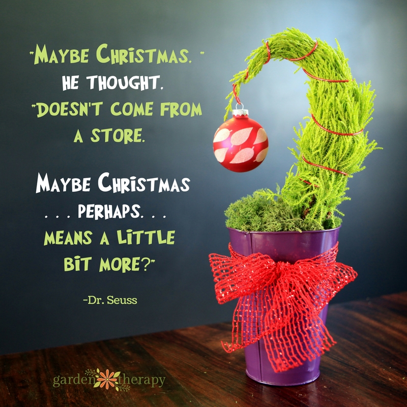 mini Grinch tree with Dr. Seuss quote, "Maybe Christmas, he thought, doesn't come from a store. Maybe Christmas, perhaps, means a little bit more?"