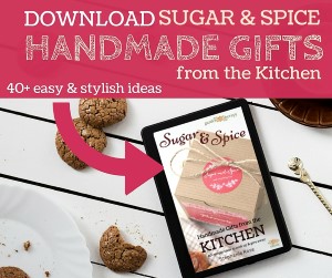 Get Sugar and Spice 40 Handmade Gifts from the Kitchen