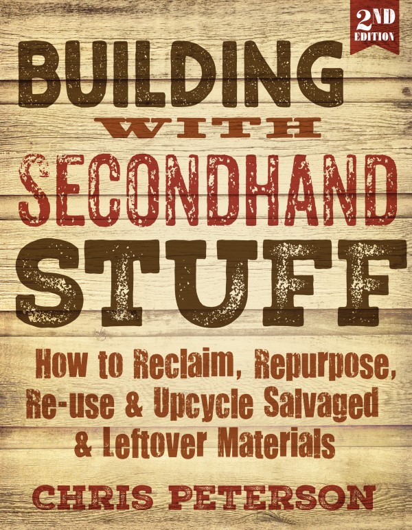 Building with Secondhand Stuff by Chris Peterson