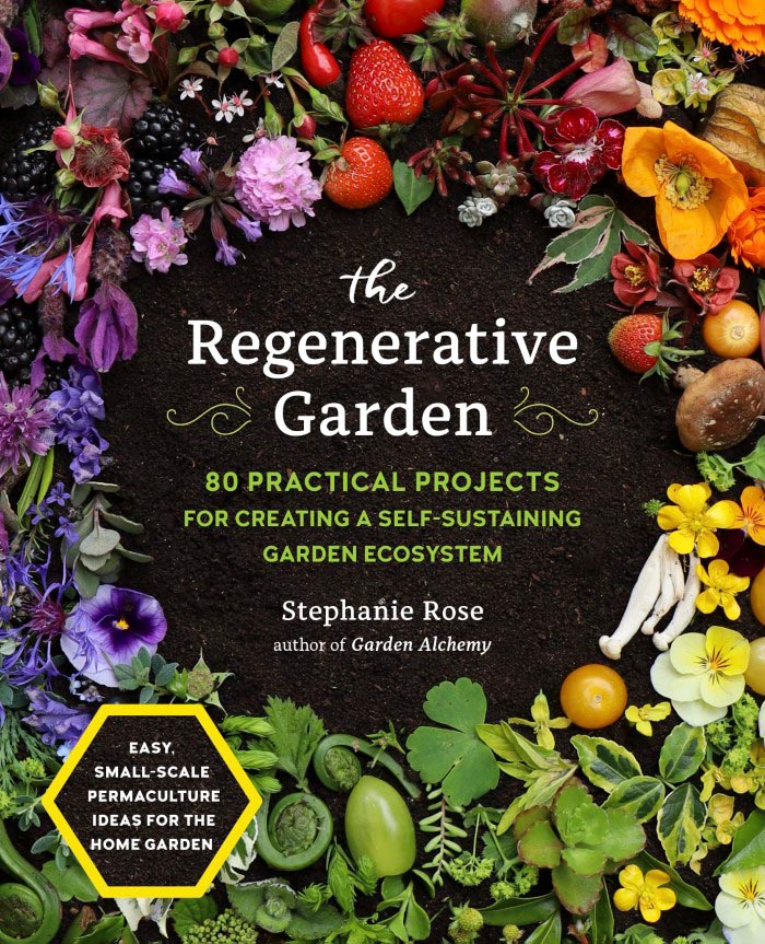 Cover of the regenerative garden filled with 80 practical projects for creating a self-sustaining garden ecosystem