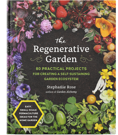 THE REGENERATIVE GARDEN 80 PRACTICAL PROJECTS FOR CREATING A SELF-SUSTAINING GARDEN ECOSYSTEM